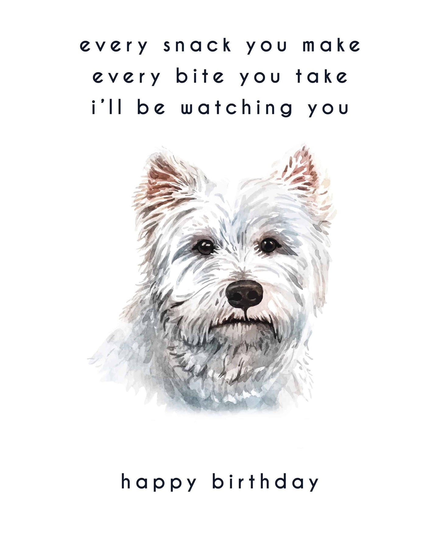 Every Bite You Take, White Terrier Birthday Card