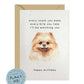 Every Bite You Take, Pomeranian Birthday Card