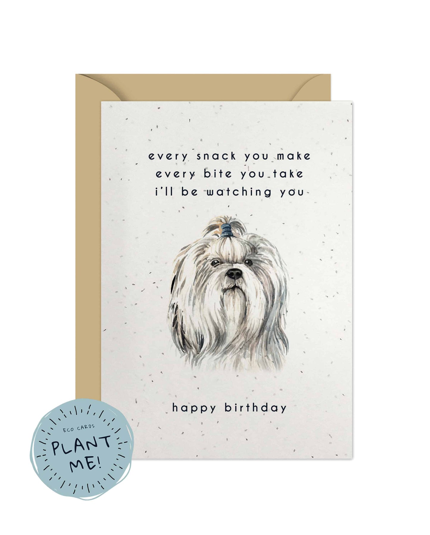 Every Bite You Take, Shih Tzu Birthday Card