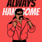 Always Handsome iPhone Case