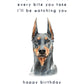 Every Bite You Take, Doberman Birthday Card