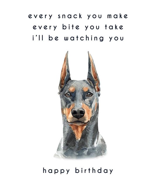 Every Bite You Take, Doberman Birthday Card