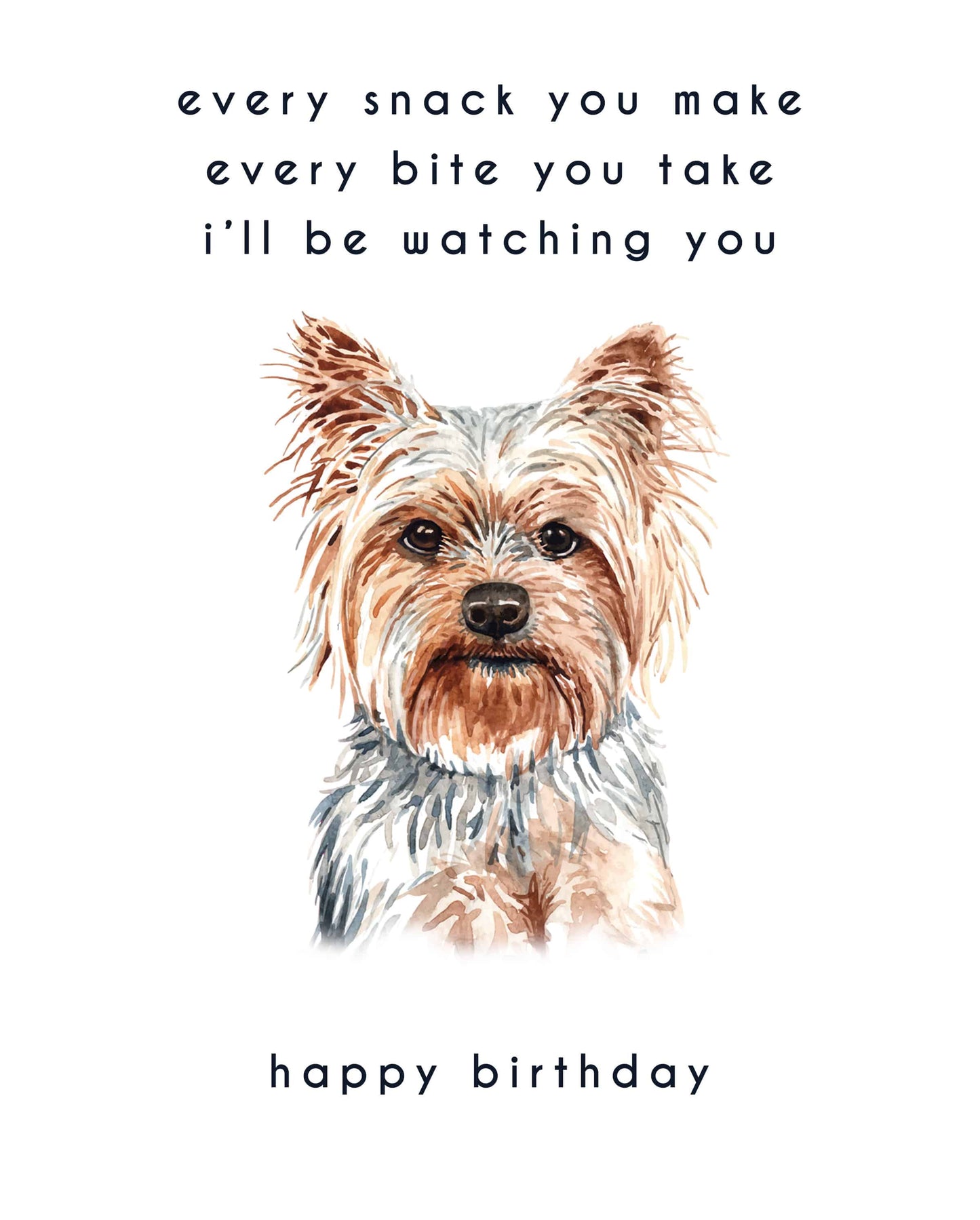 Every Bite You Take, Yorkshire Terrier Birthday Card