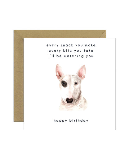 Every Bite You Take, Bull Terrier Birthday Card