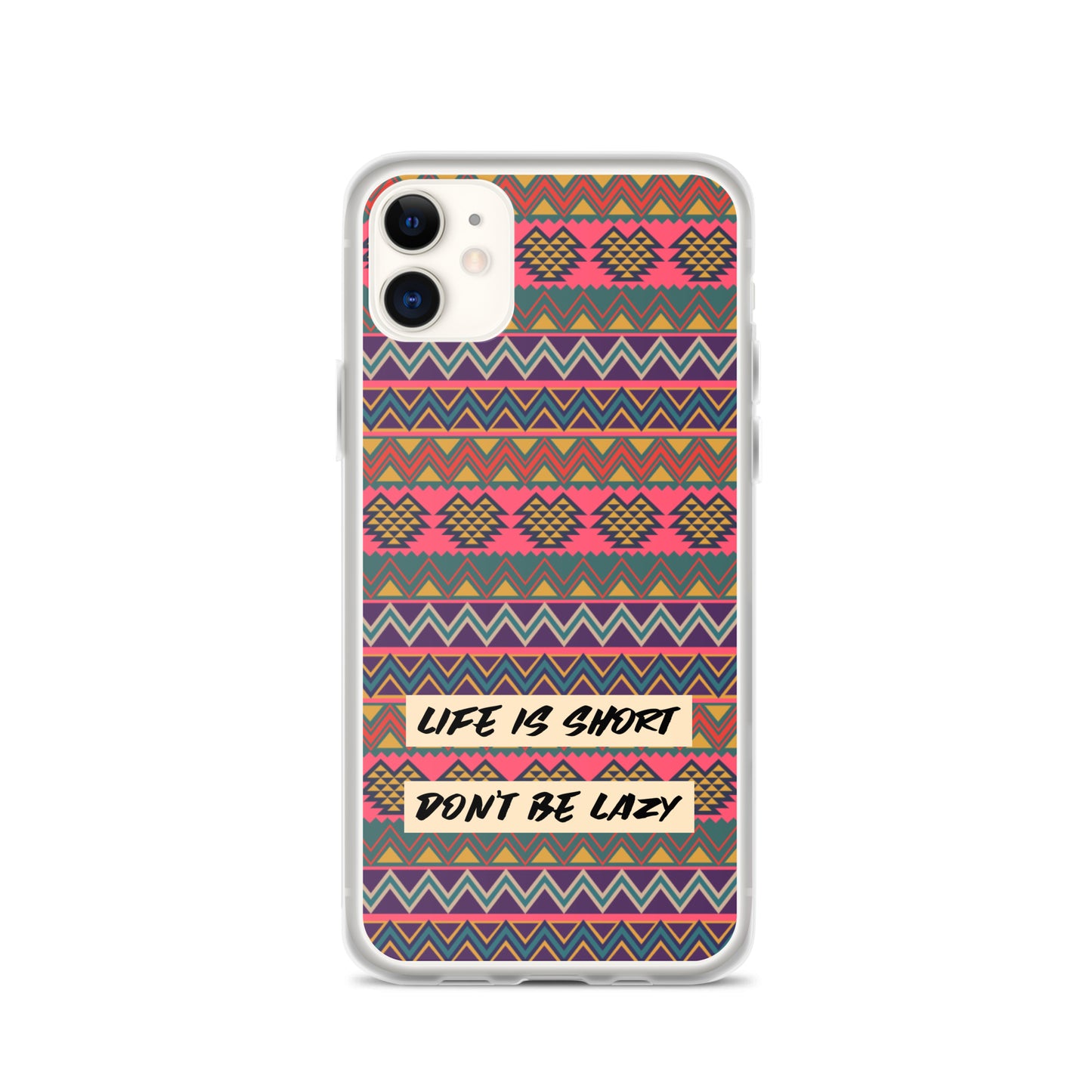 Life is Short, Don't Be Lazy iPhone Case