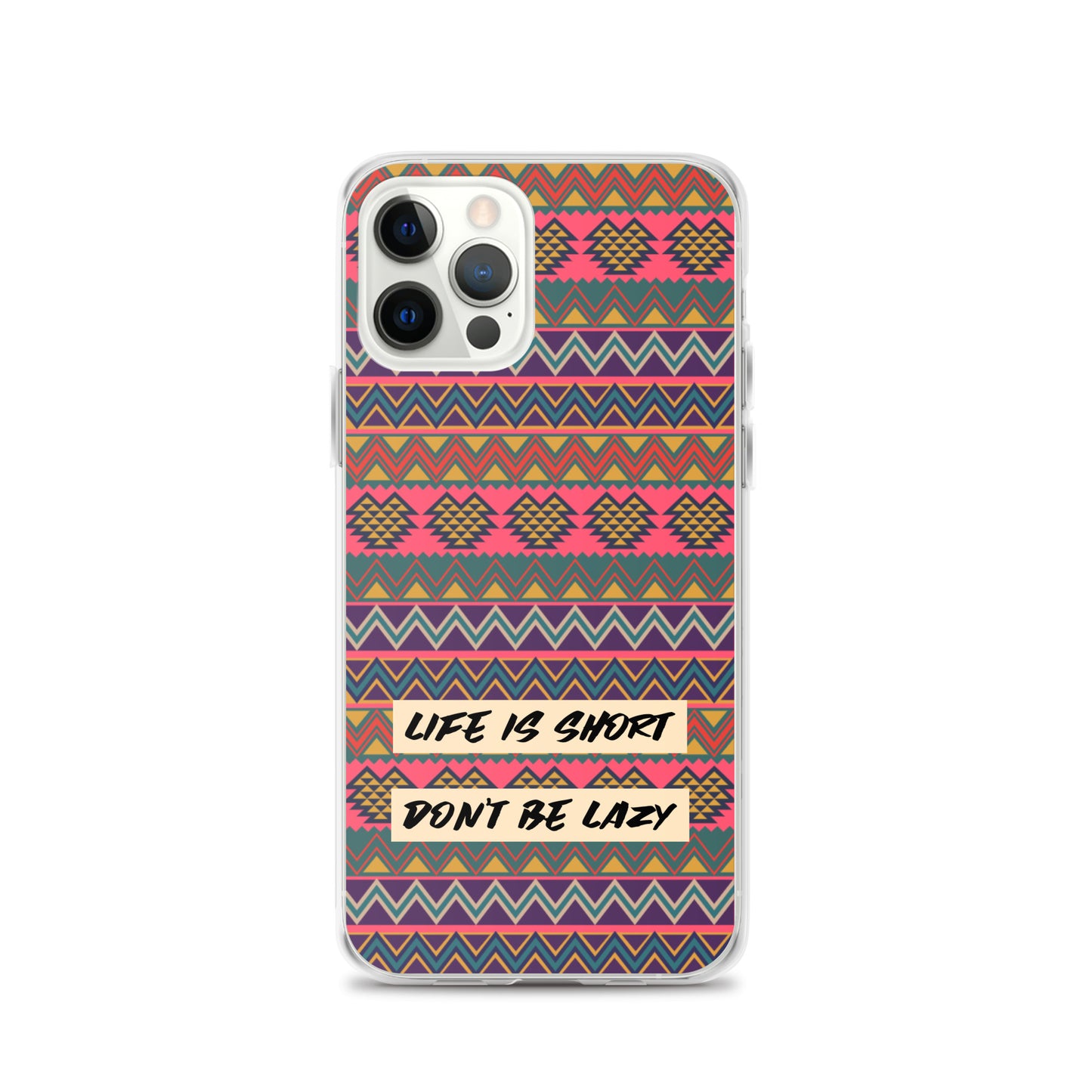 Life is Short, Don't Be Lazy iPhone Case