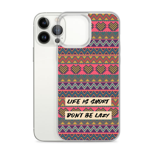 Life is Short, Don't Be Lazy iPhone Case