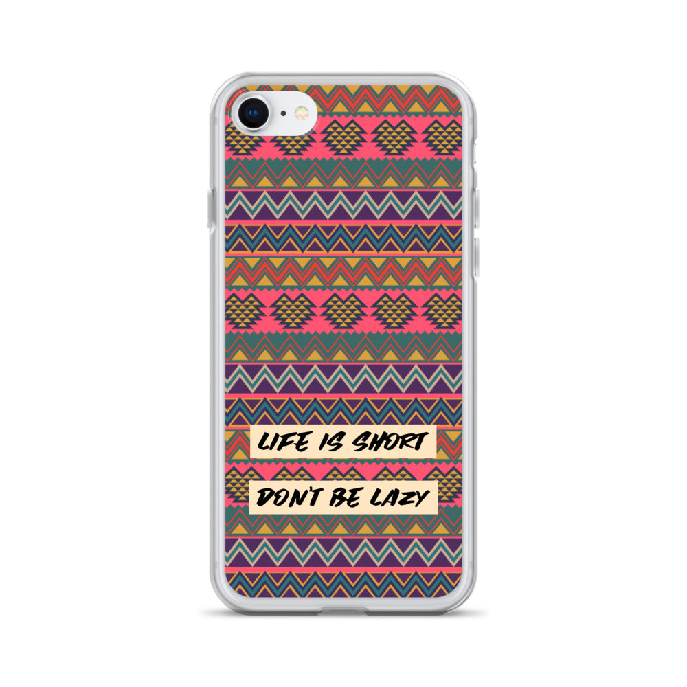 Life is Short, Don't Be Lazy iPhone Case