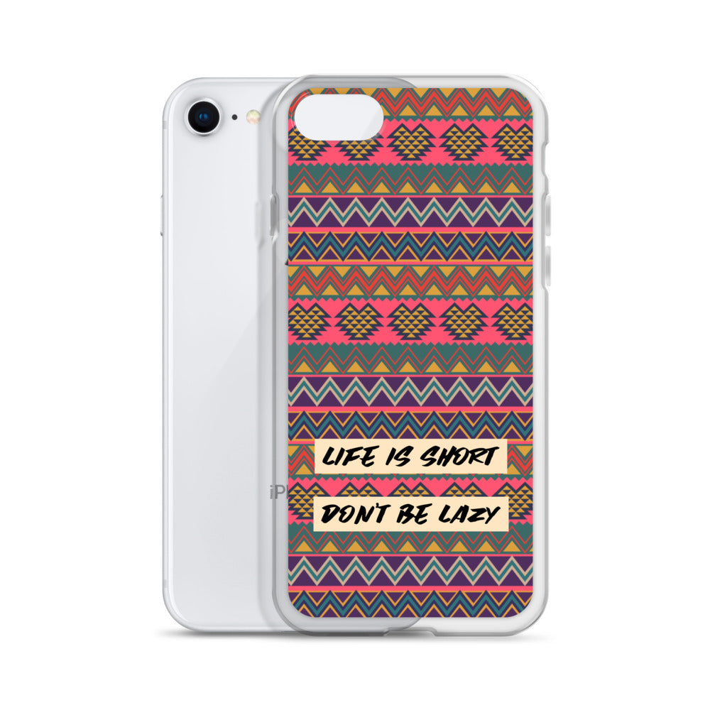 Life is Short, Don't Be Lazy iPhone Case