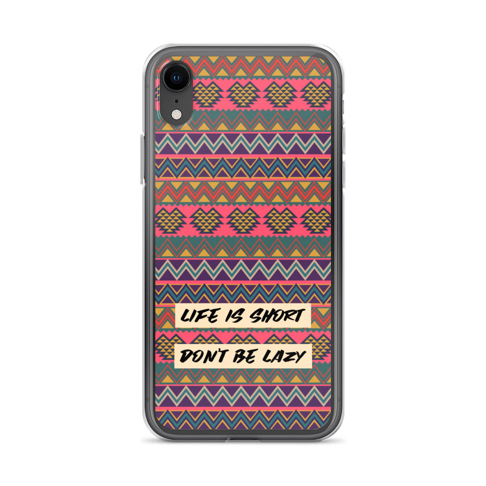 Life is Short, Don't Be Lazy iPhone Case