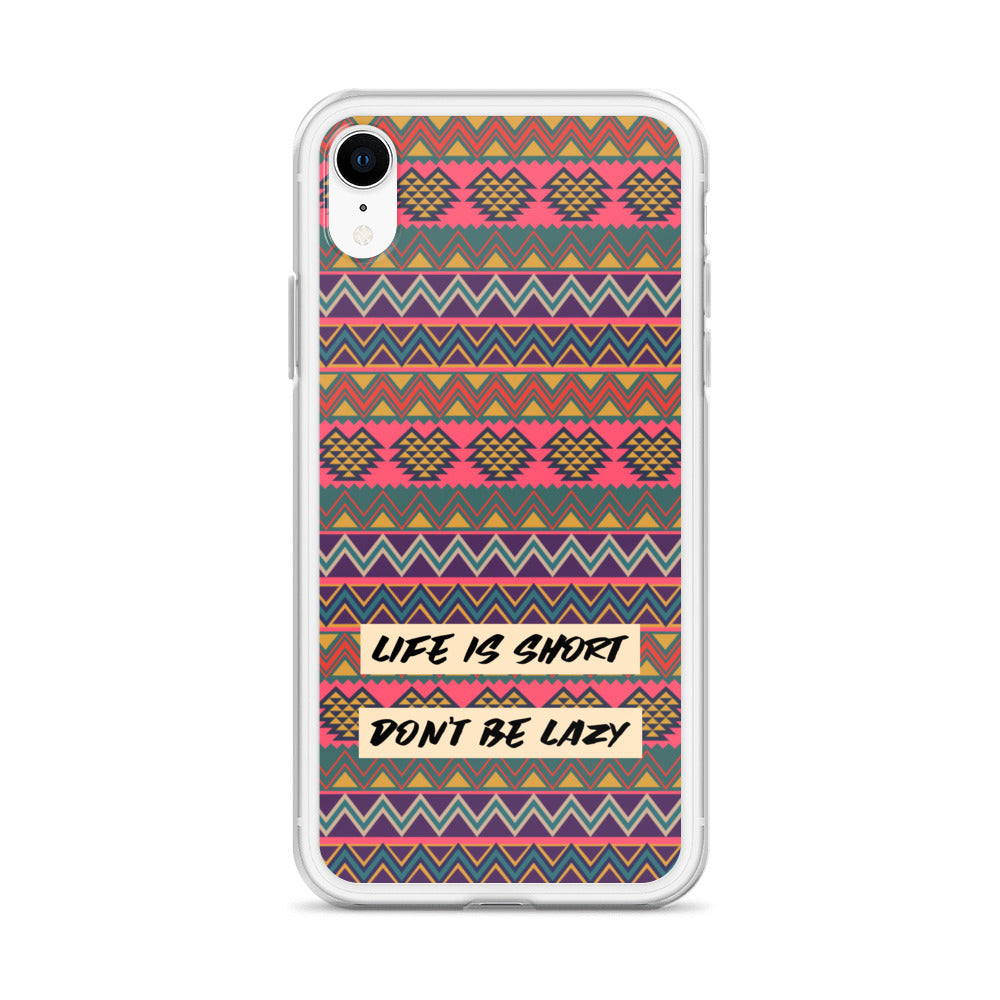 Life is Short, Don't Be Lazy iPhone Case