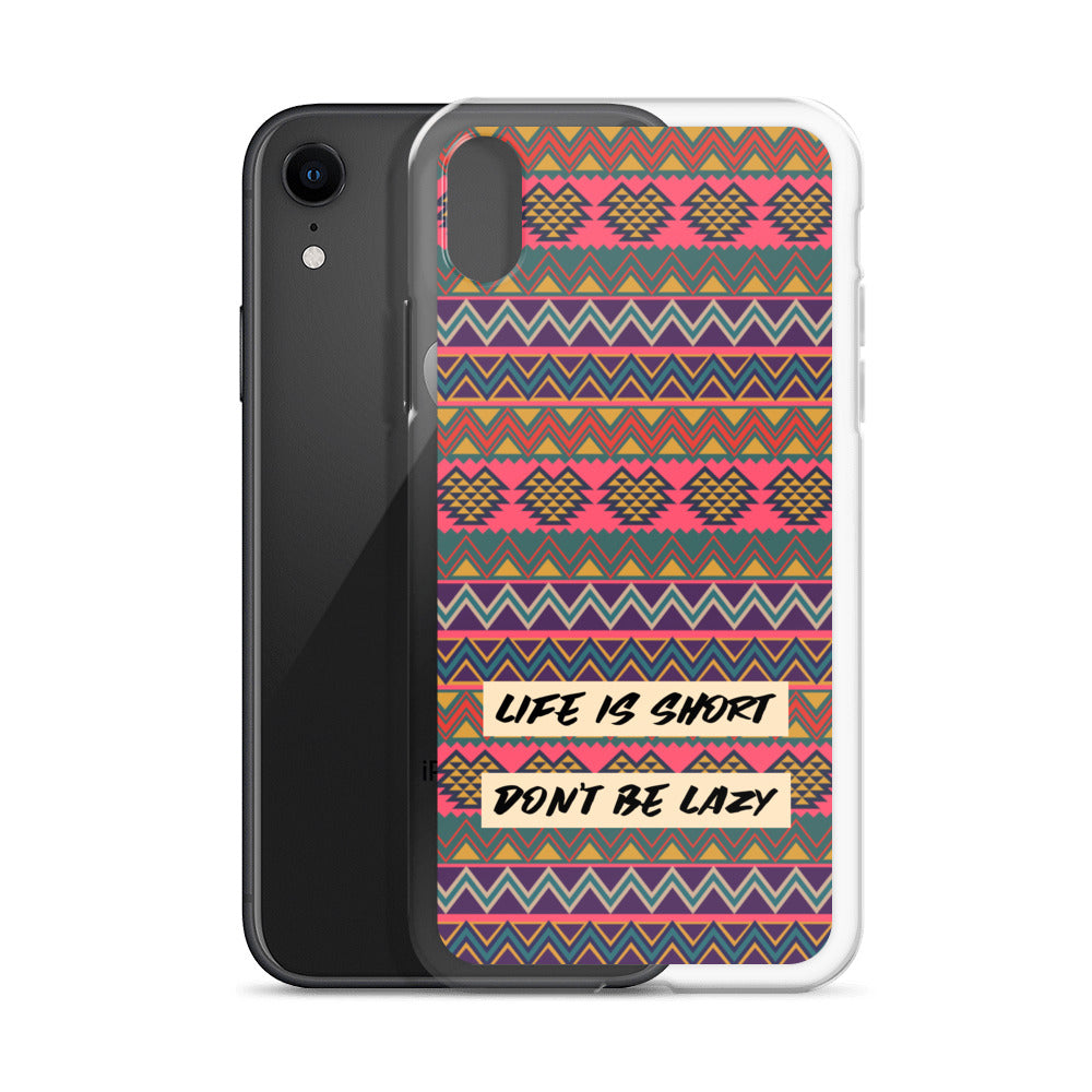 Life is Short, Don't Be Lazy iPhone Case