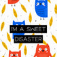 I'm a Sweet Disaster iPhone Case