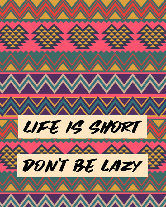 Life is Short, Don't Be Lazy iPhone Case