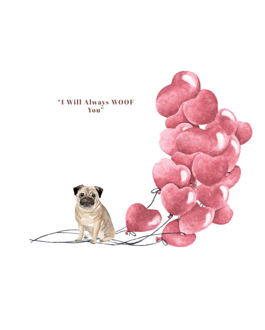 I will always WOOF You, Pug Valentine's Card