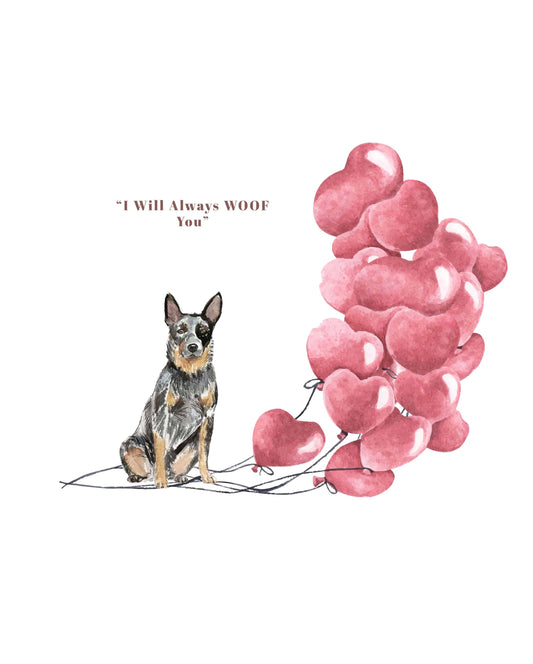 I will always WOOF You, Australian Cattle Dog Valentine's Card