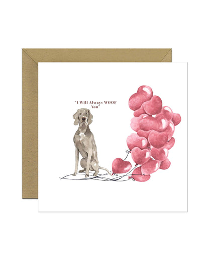 I will always WOOF You, Weimaraner Valentine's Card