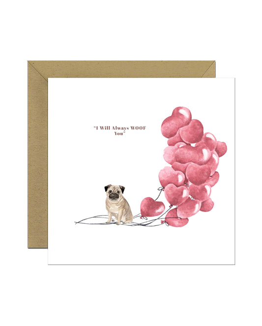 I will always WOOF You, Pug Valentine's Card