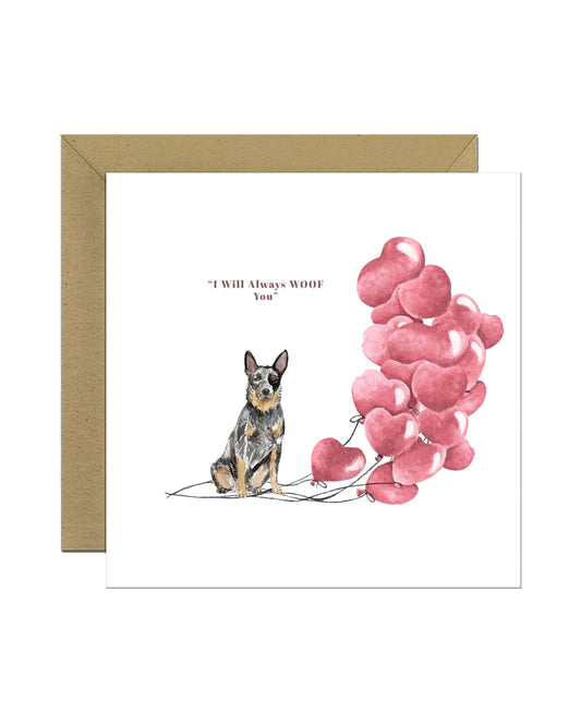 I will always WOOF You, Australian Cattle Dog Valentine's Card